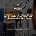 “Carreta da Visão”: vereador pede solução para fila de espera por atendimento oftalmológico “Carreta da Visão”: vereador pede solução para fila de espera por atendimento oftalmológico