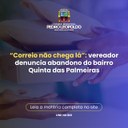 “Correio não chega lá”: vereador denuncia abandono do bairro Quinta das Palmeiras “Correio não chega lá”: vereador denuncia abandono do bairro Quinta das Palmeiras