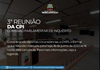 ATENÇÃO: Cancelamento da 3° Reunião da CPI 01/2023 