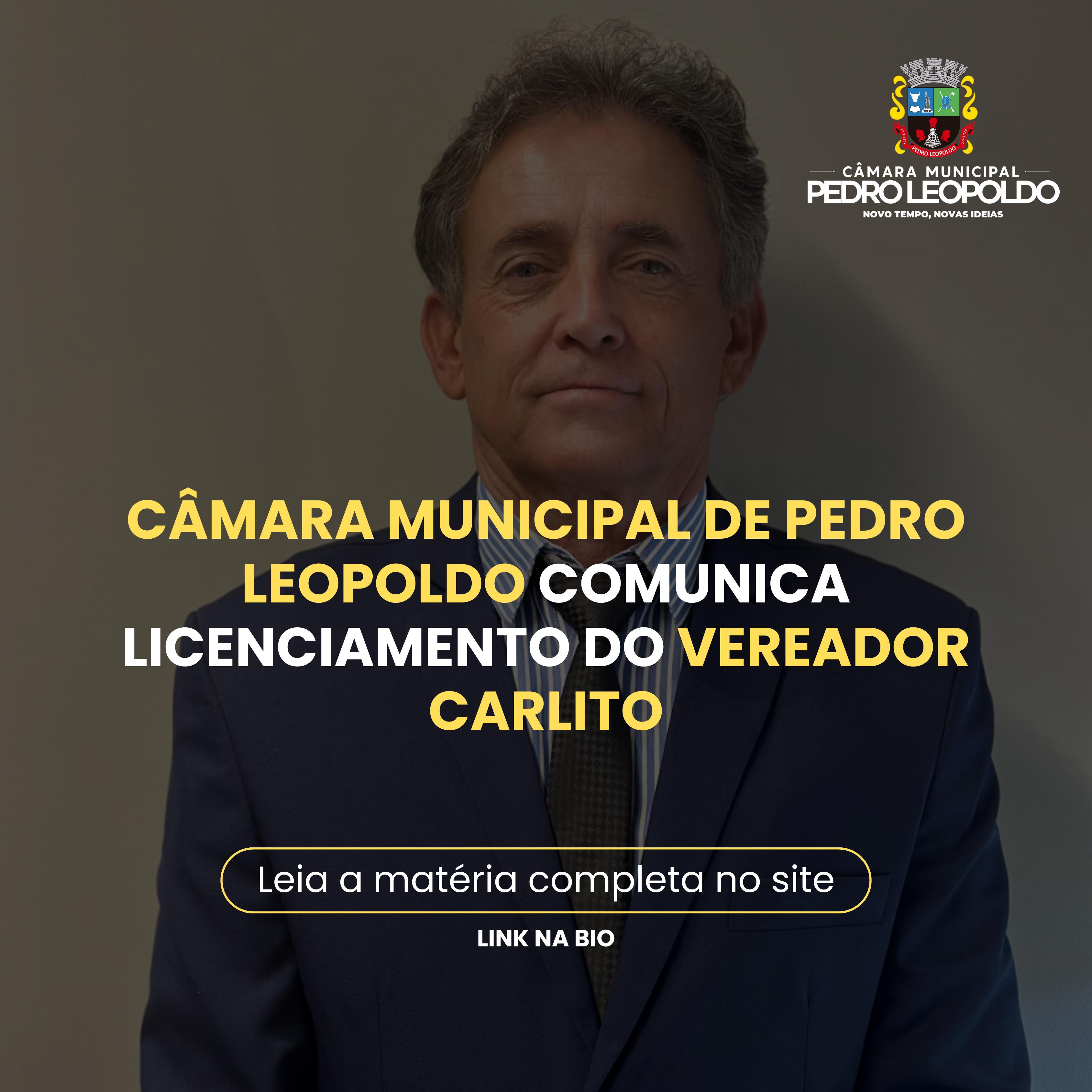 Câmara Municipal de Pedro Leopoldo comunica licenciamento do vereador Carlito