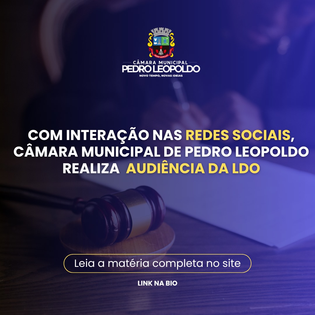 Com interação nas redes sociais, Câmara Municipal de Pedro Leopoldo realiza audiência da LDO