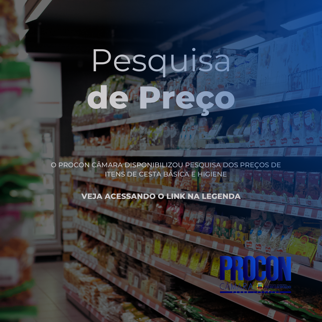 Confira pesquisa de preço realizada pelo PROCON Câmara