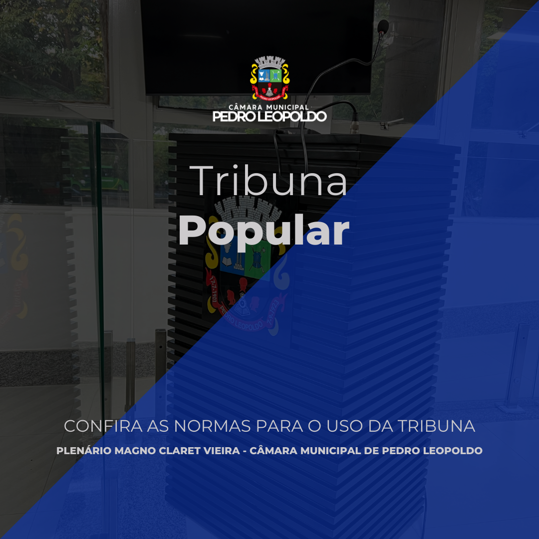 Conheça as normas para uso da Tribuna Popular da CMPL