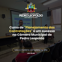 Curso de "Planejamento das Contratações" é um sucesso na Câmara Municipal de Pedro Leopoldo Curso de "Planejamento das Contratações" é um sucesso na Câmara Municipal de Pedro Leopoldo