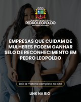 Empresas que cuidam de mulheres podem ganhar selo de reconhecimento em Pedro Leopoldo