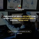 Parlamentar indica reforço com ajuda de câmeras particulares a central "Olho Vivo" Parlamentar indica reforço com ajuda de câmeras particulares a central "Olho Vivo"