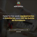 Parlamentar pede equipamentos e mobiliários para EAP da Quinta do Sumidouro Parlamentar pede equipamentos e mobiliários para EAP da Quinta do Sumidouro