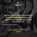 Parlamentar solicita aquisição de bicicletas elétricas para agentes de saúde e agentes de endemias