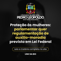 Proteção às mulheres: parlamentar quer regulamentação de auxílio-moradia previsto em Lei Federal