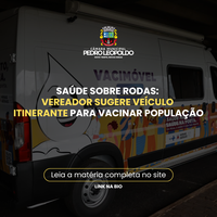 Saúde sobre rodas: vereador sugere veículo itinerante para vacinar população
