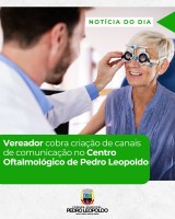 Vereador cobra criação de canais de comunicação no Centro Oftalmológico de Pedro Leopoldo