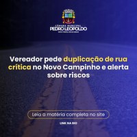 Vereador pede duplicação de rua crítica no Novo Campinho e alerta sobre riscos