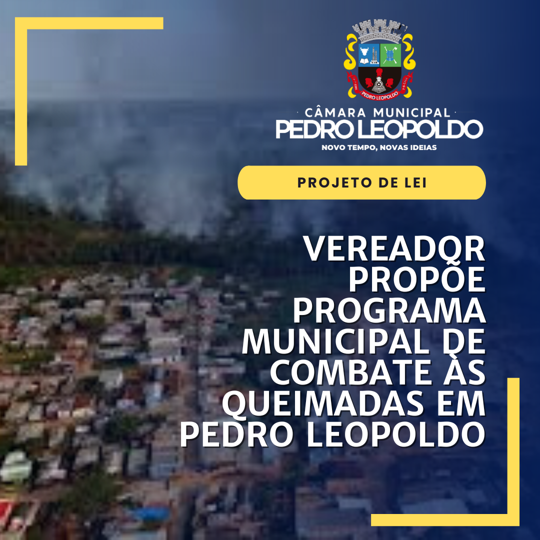 Vereador propõe programa municipal de combate às queimadas em Pedro Leopoldo