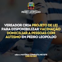 Vereador propõe Projeto de Lei para garantir vacinação domiciliar a pessoas com autismo em Pedro Leopoldo