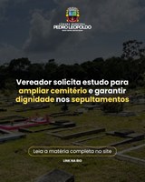 Vereador solicita estudo para ampliar cemitério e garantir dignidade nos sepultamentos