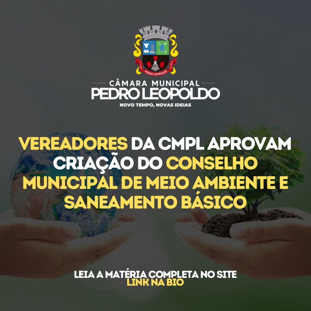 Vereadores da CMPL aprovam criação do Conselho Municipal de Meio Ambiente e Saneamento Básico