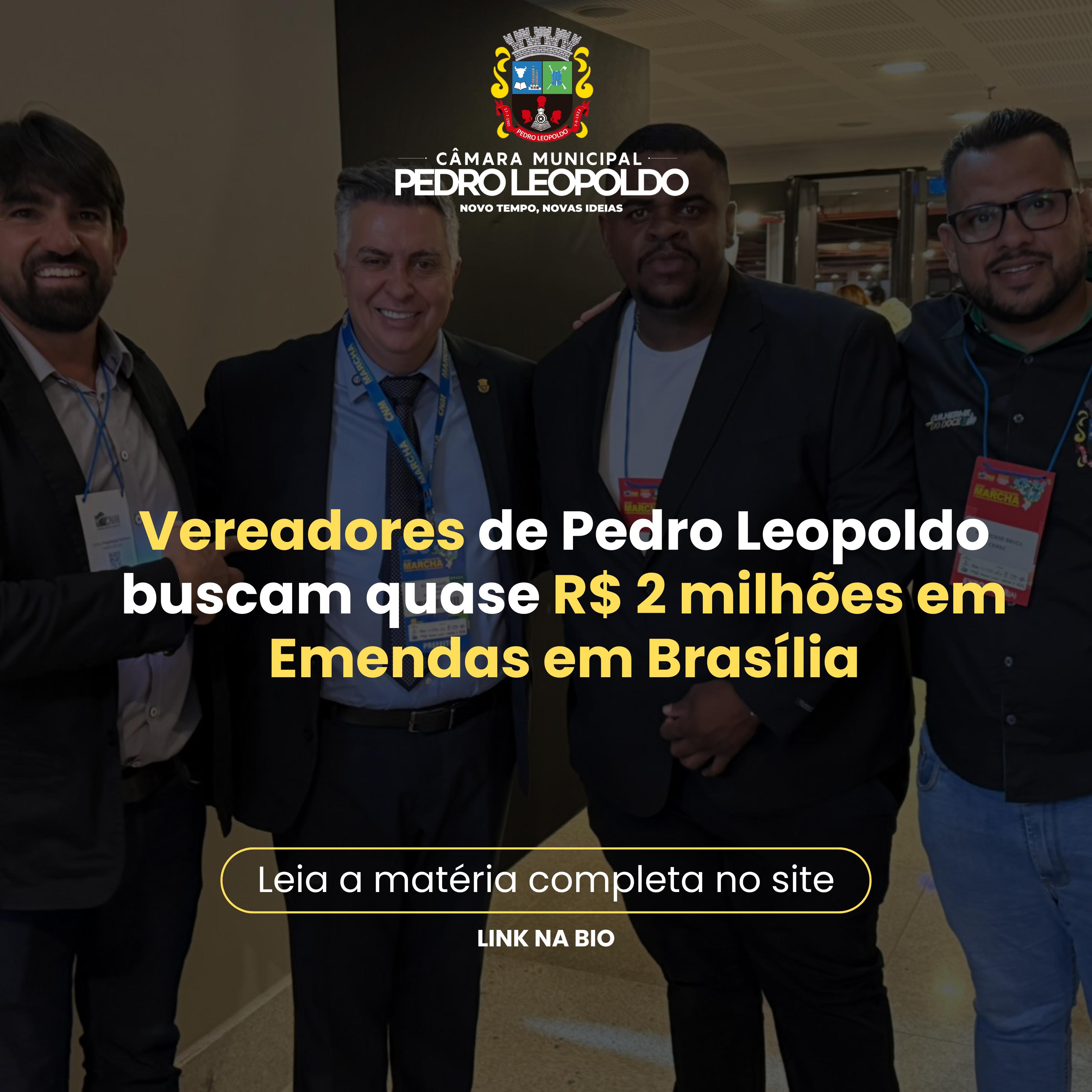 Vereadores de Pedro Leopoldo buscam quase R$ 2 mi em emendas em Brasília